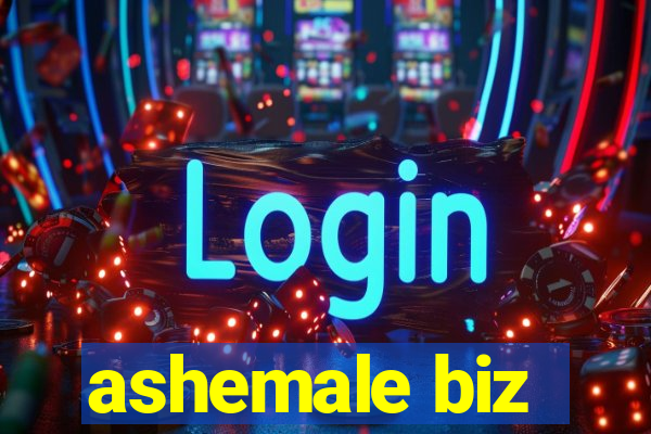 ashemale biz